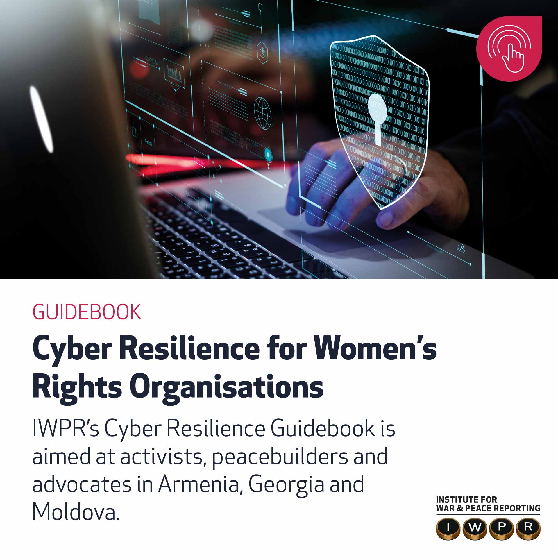 IWPR’s Cyber Resilience Guidebook is aimed at activists, peacebuilders and advocates in Armenia, Georgia and Moldova.